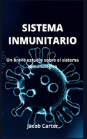 Sistema Inmunitario: Un breve estudio sobre el sistema inmunológico