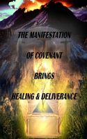 Manifestation of Covenant Brings Healing and Deliverance