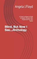 Blind, But Now I See....Anthology