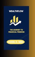 Wealthflow: The journey to financial freedom