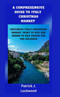 A Comprehensive Guide to Italy Christmas Market