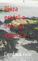 Pieza estéril o burbuja aséptica -