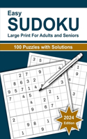 Easy Sudoku Large Print For Adults and Seniors: 2024 Edition of 100 Easily Level Puzzles With Solutions. Brain Games Activities Book For Fun Convenient To Carrying With Travelling Size 6x9 Inches.
