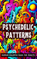 PSYCHEDELIC PATTERNS Horror Coloring Book For Adults