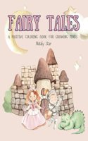 Fairy tales: A positive coloring book for growing minds