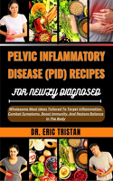 Pelvic Inflammatory Disease (Pid) Recipes for Newly Diagnosed