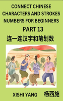 Connect Chinese Character Strokes Numbers (Part 13)- Moderate Level Puzzles for Beginners, Test Series to Fast Learn Counting Strokes of Chinese Characters, Simplified Characters and Pinyin, Easy Lessons, Answers