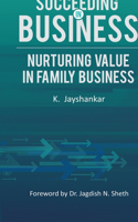 SUCCEEDING IN BUSINESS: NURTURING VALUE IN FAMILY BUSINESS