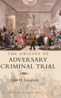 The Origins of Adversary Criminal Trial