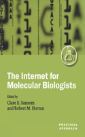The Internet for Molecular Biologists: A Practical Approach(269 Practical Approach Series)