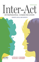 Inter-Act: Interpersonal Communication Concepts, Skills, and Contexts