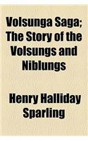Volsunga Saga; The Story of the Volsungs and Niblungs