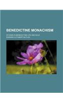 Benedictine Monachism; Studies in Benedictine Life and Rule