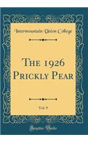 The 1926 Prickly Pear, Vol. 9 (Classic Reprint)