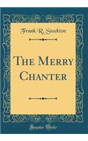 The Merry Chanter (Classic Reprint)