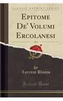 Epitome De' Volumi Ercolanesi, Vol. 3 (Classic Reprint)