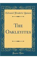 The Oakleyites (Classic Reprint)