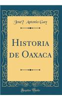 Historia de Oaxaca (Classic Reprint)