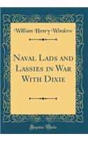 Naval Lads and Lassies in War with Dixie (Classic Reprint)