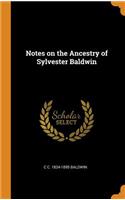 Notes on the Ancestry of Sylvester Baldwin