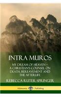 Intra Muros: My Dream of Heaven – A Christian’s Counsel on Death, Bereavement and the Afterlife
