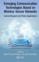 Emerging Communication Technologies Based on Wireless Sensor Networks: Current Research and Future Applications