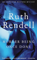 Murder Being Once Done: (7 Inspector Wexford)