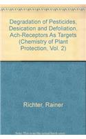 Degradation of Pesticides, Desication and Defoliation, Ach-Receptors As Targets (Chemistry of Plant Protection, Vol. 2)