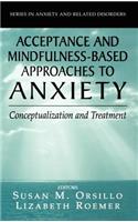 Acceptance- And Mindfulness-Based Approaches to Anxiety