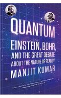 Quantum: Einstein, Bohr, and the Great Debate about the Nature of Reality