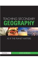 Teaching Secondary Geography as if the Planet Matters