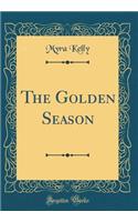 The Golden Season (Classic Reprint)