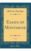 Essays of Montaigne, Vol. 4 (Classic Reprint)