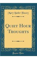 Quiet Hour Thoughts (Classic Reprint)