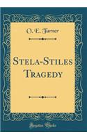Stela-Stiles Tragedy (Classic Reprint)