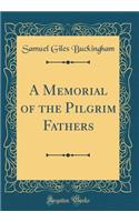 A Memorial of the Pilgrim Fathers (Classic Reprint)