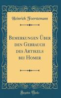 Bemerkungen Über den Gebrauch des Artikels bei Homer (Classic Reprint)