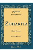 Zoharita: Play in Five Acts (Classic Reprint)