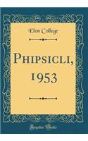 Phipsicli, 1953 (Classic Reprint)