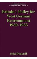 Britain's Policy for West German Rearmament 1950–1955
