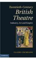 Twentieth-Century British Theatre