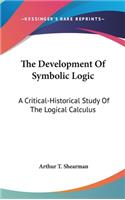 Development Of Symbolic Logic: A Critical-Historical Study Of The Logical Calculus