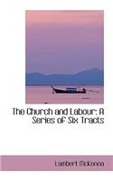 The Church and Labour: A Series of Six Tracts