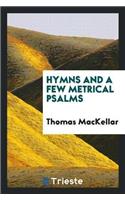 Hymns and a Few Metrical Psalms