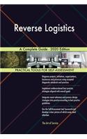 Reverse Logistics A Complete Guide - 2020 Edition
