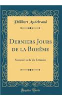 Derniers Jours de la Bohême: Souvenirs de la Vie Littéraire (Classic Reprint)