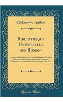 Bibliothï¿½que Universelle Des Romans: Ouvrage Pï¿½riodique, Dans Lequel on Donne l'Analyse Raisonnï¿½e Des Romans Anciens Et Modernes, Franï¿½ois, Ou Traduits Dans Notre Langue; Mai, 1781 (Classic Reprint)