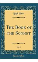 The Book of the Sonnet, Vol. 1 (Classic Reprint)