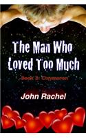 Man Who Loved Too Much - Book 3: Oxymoron