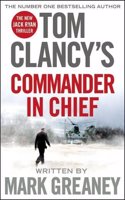 Tom Clancy's Commander-in-Chief: INSPIRATION FOR THE THRILLING AMAZON PRIME SERIES JACK RYAN